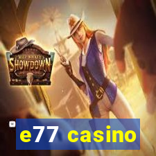 e77 casino